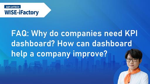 FAQ about WISE-iFactory/Dashboard & Situation Center | 1 Why do companies need KPI dashboard? How can dashboard help a company improve?